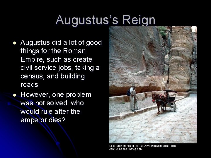 Augustus’s Reign l l Augustus did a lot of good things for the Roman