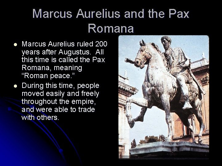 Marcus Aurelius and the Pax Romana l l Marcus Aurelius ruled 200 years after