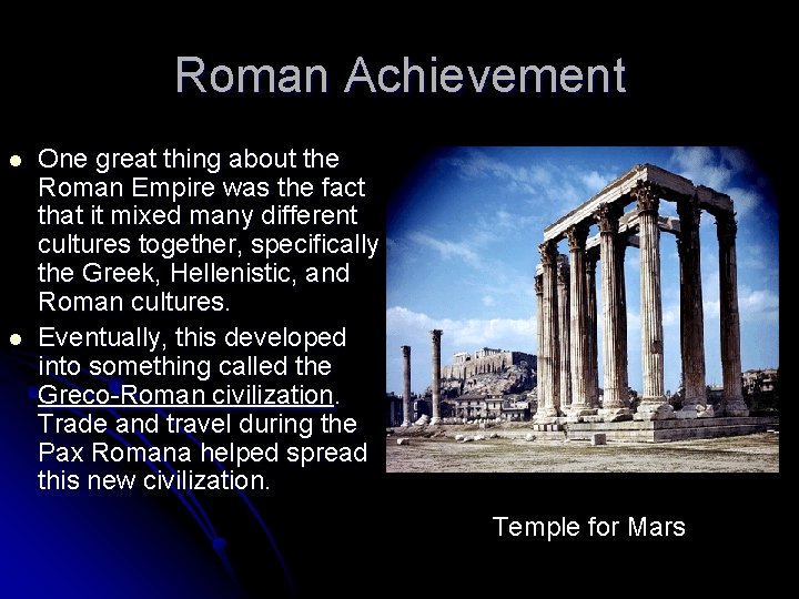 Roman Achievement l l One great thing about the Roman Empire was the fact