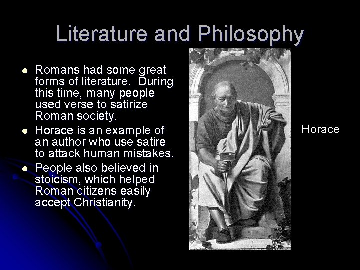 Literature and Philosophy l l l Romans had some great forms of literature. During