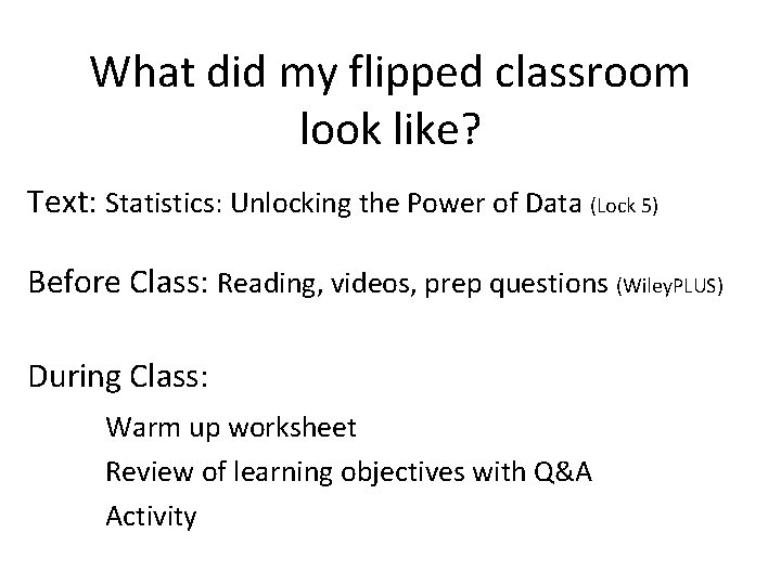 What did my flipped classroom look like? Text: Statistics: Unlocking the Power of Data