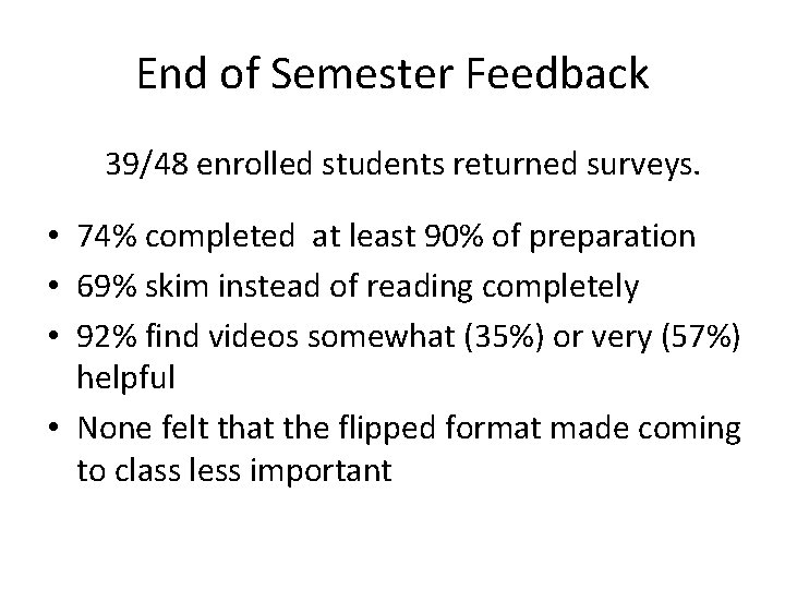 End of Semester Feedback 39/48 enrolled students returned surveys. • 74% completed at least