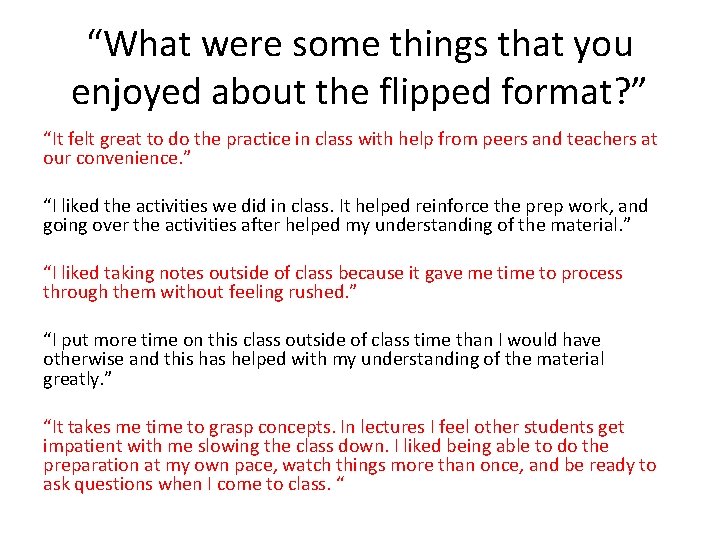 “What were some things that you enjoyed about the flipped format? ” “It felt