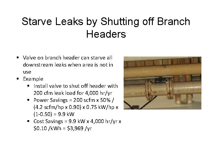 Starve Leaks by Shutting off Branch Headers § Valve on branch header can starve