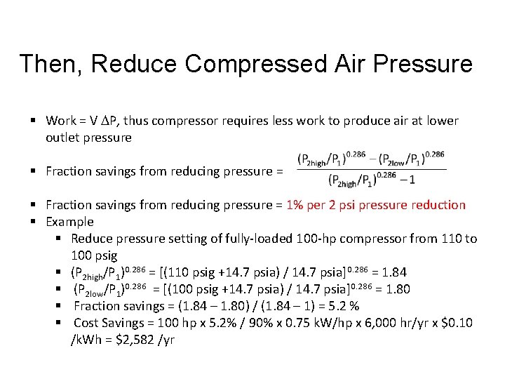 Then, Reduce Compressed Air Pressure § Work = V DP, thus compressor requires less
