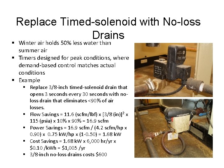 Replace Timed-solenoid with No-loss Drains § Winter air holds 50% less water than summer