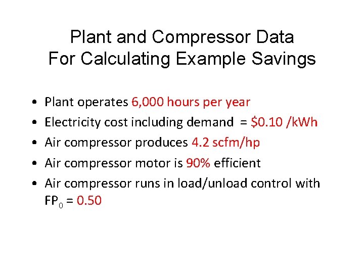 Plant and Compressor Data For Calculating Example Savings • • • Plant operates 6,