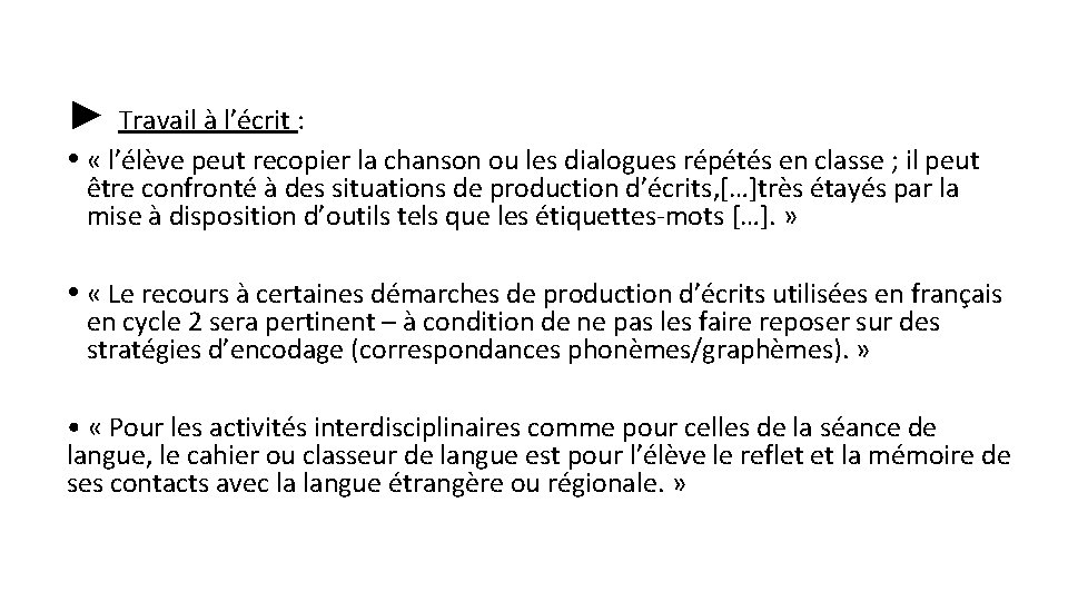 ► Travail à l’écrit : « l’élève peut recopier la chanson ou les dialogues