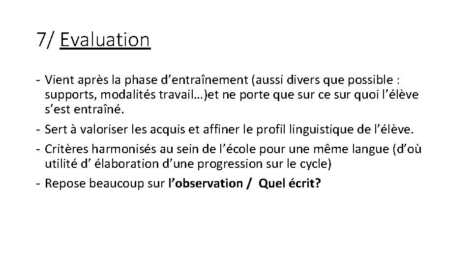 7/ Evaluation - Vient après la phase d’entraînement (aussi divers que possible : supports,