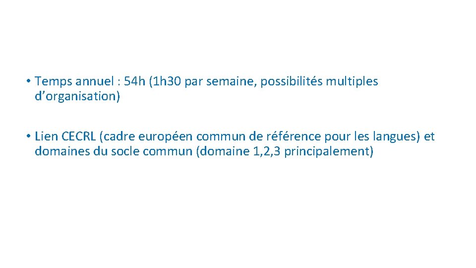  • Temps annuel : 54 h (1 h 30 par semaine, possibilités multiples