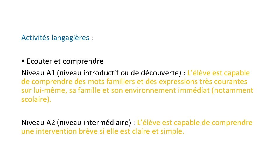 Activités langagières : Ecouter et comprendre Niveau A 1 (niveau introductif ou de découverte)