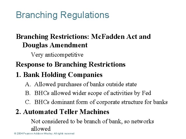 Branching Regulations Branching Restrictions: Mc. Fadden Act and Douglas Amendment Very anticompetitive Response to