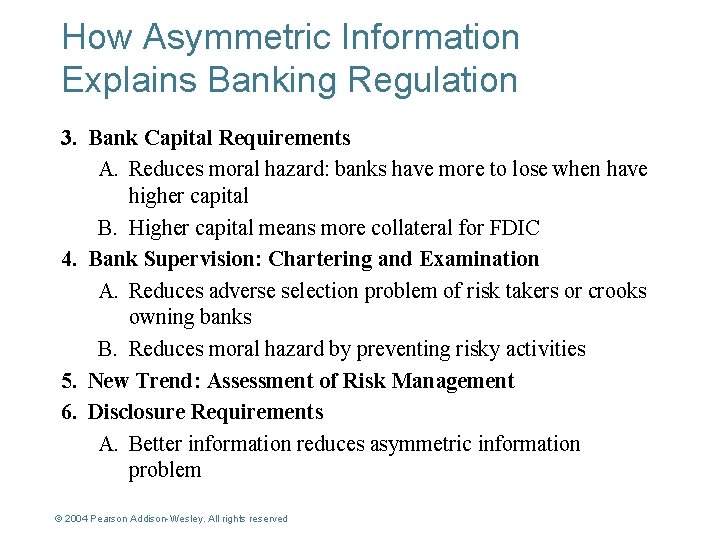 How Asymmetric Information Explains Banking Regulation 3. Bank Capital Requirements A. Reduces moral hazard: