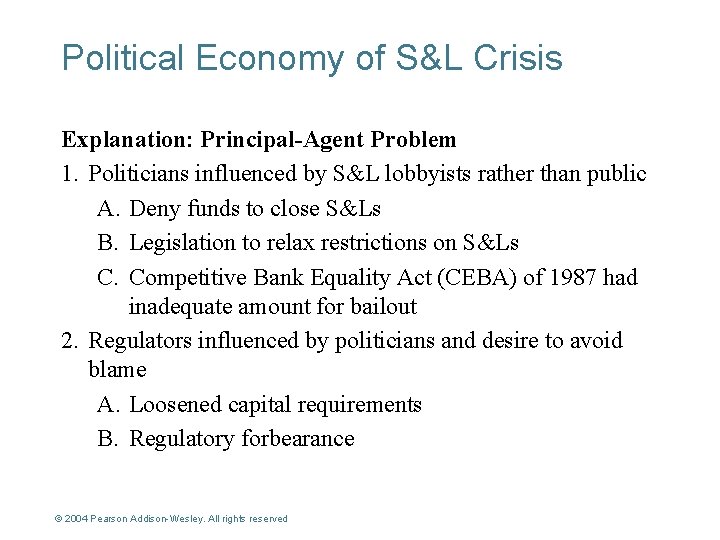 Political Economy of S&L Crisis Explanation: Principal-Agent Problem 1. Politicians influenced by S&L lobbyists