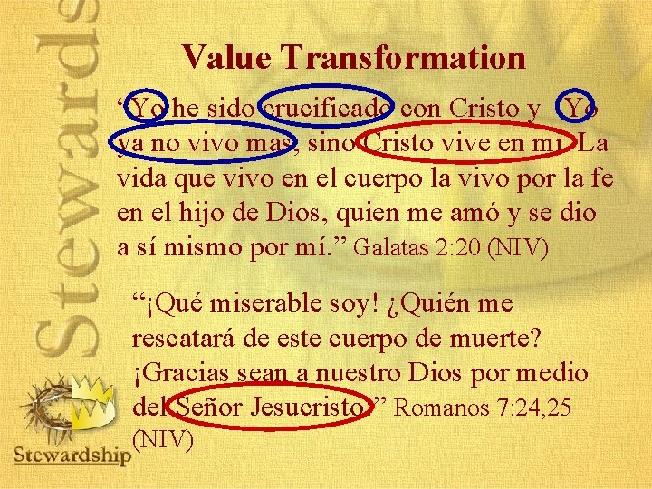 Value Transformation “Yo he sido crucificado con Cristo y Yo ya no vivo mas,