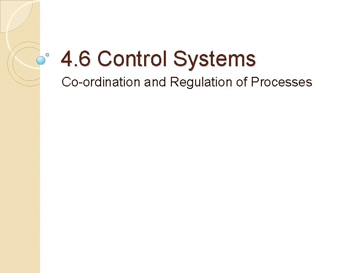 4. 6 Control Systems Co-ordination and Regulation of Processes 