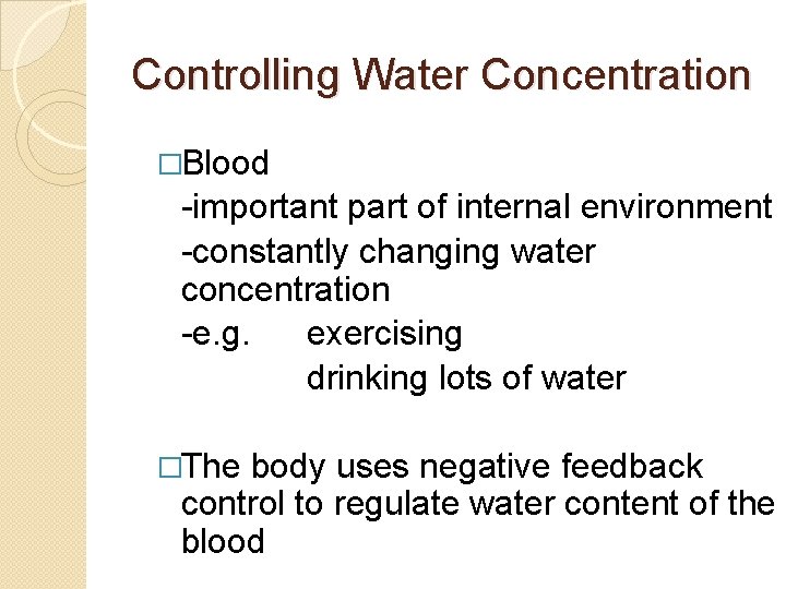 Controlling Water Concentration �Blood -important part of internal environment -constantly changing water concentration -e.