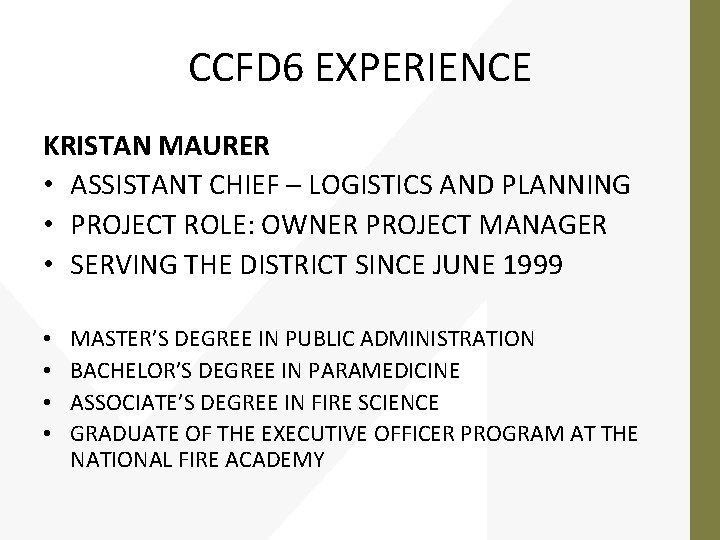 CCFD 6 EXPERIENCE KRISTAN MAURER • ASSISTANT CHIEF – LOGISTICS AND PLANNING • PROJECT
