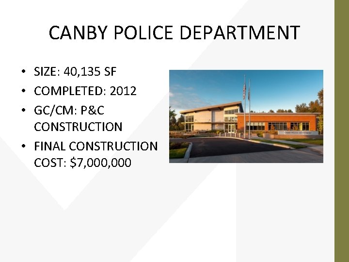CANBY POLICE DEPARTMENT • SIZE: 40, 135 SF • COMPLETED: 2012 • GC/CM: P&C