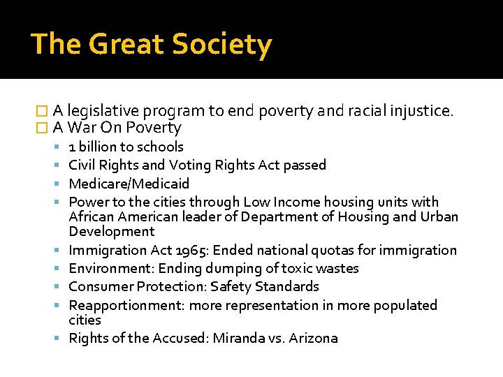 The Great Society � A legislative program to end poverty and racial injustice. �