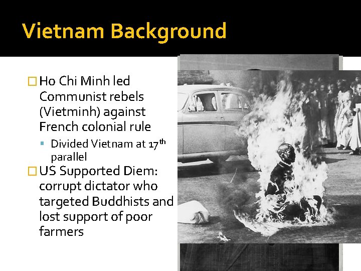 Vietnam Background � Ho Chi Minh led Communist rebels (Vietminh) against French colonial rule