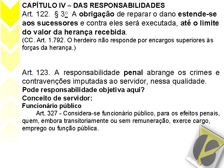 CAPÍTULO IV – DAS RESPONSABILIDADES Art. 122. § 3 o A obrigação de reparar