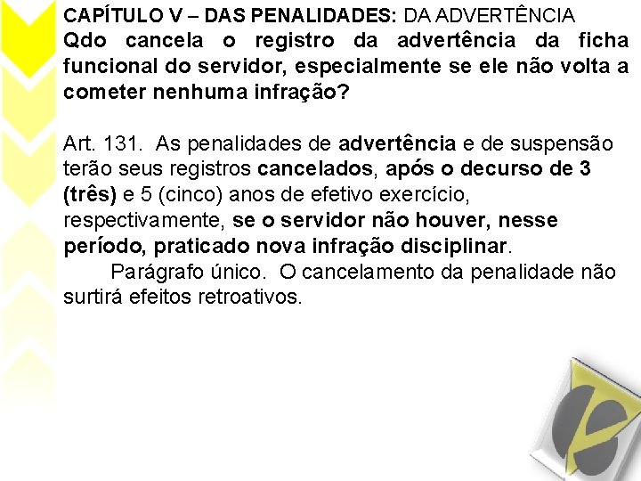 CAPÍTULO V – DAS PENALIDADES: DA ADVERTÊNCIA Qdo cancela o registro da advertência da