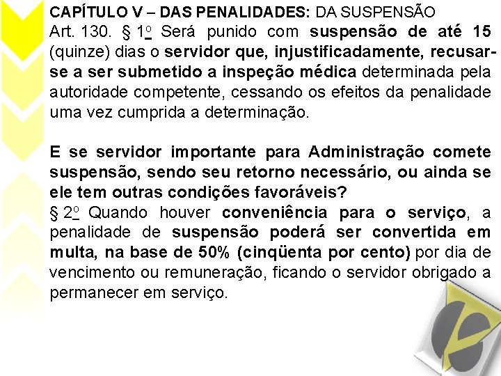 CAPÍTULO V – DAS PENALIDADES: DA SUSPENSÃO Art. 130. § 1 o Será punido