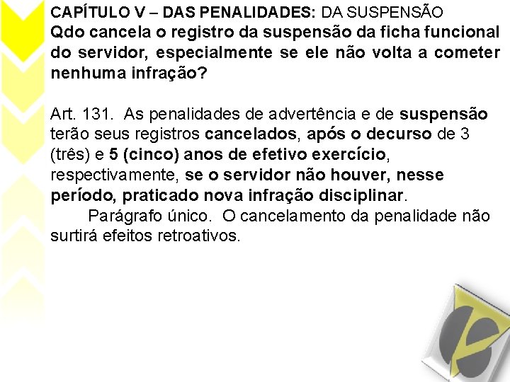 CAPÍTULO V – DAS PENALIDADES: DA SUSPENSÃO Qdo cancela o registro da suspensão da