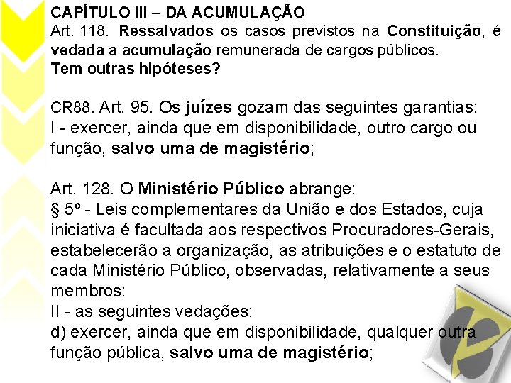 CAPÍTULO III – DA ACUMULAÇÃO Art. 118. Ressalvados os casos previstos na Constituição, é