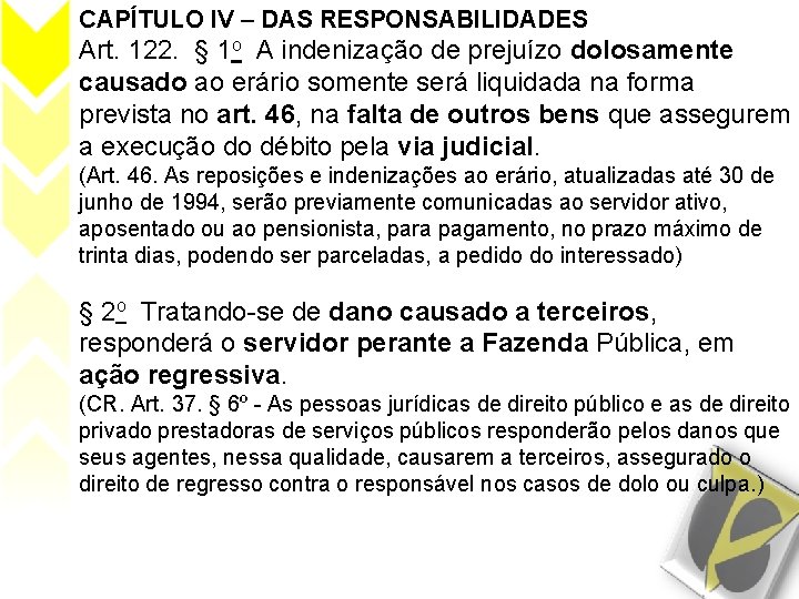 CAPÍTULO IV – DAS RESPONSABILIDADES Art. 122. § 1 o A indenização de prejuízo