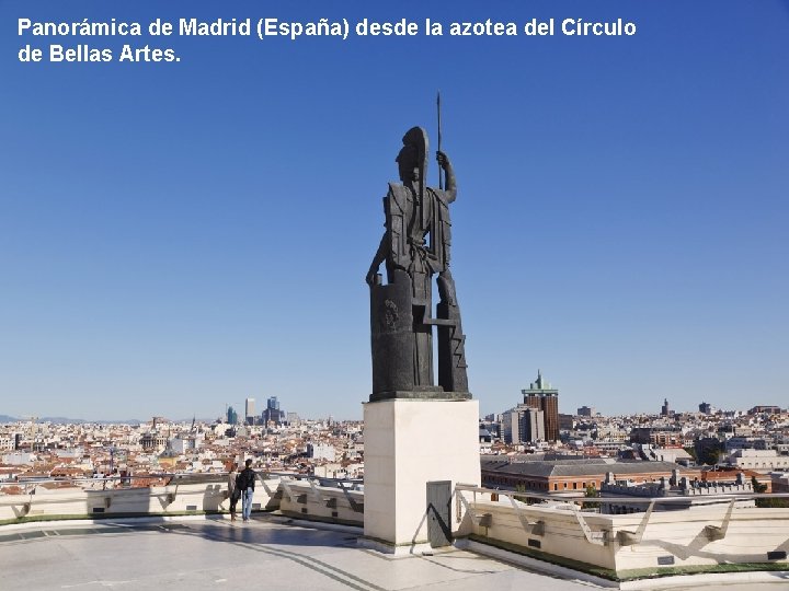 Panorámica de Madrid (España) desde la azotea del Círculo de Bellas Artes. 