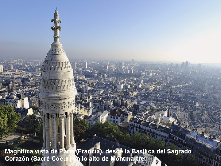 Magnífica vista de París (Francia), desde la Basílica del Sagrado Corazón (Sacré Coeur) en