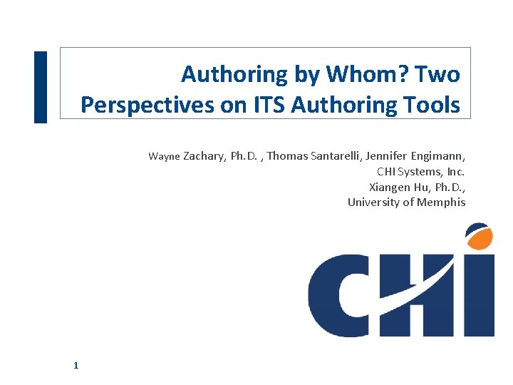 Authoring by Whom? Two Perspectives on ITS Authoring Tools Wayne Zachary, Ph. D. ,