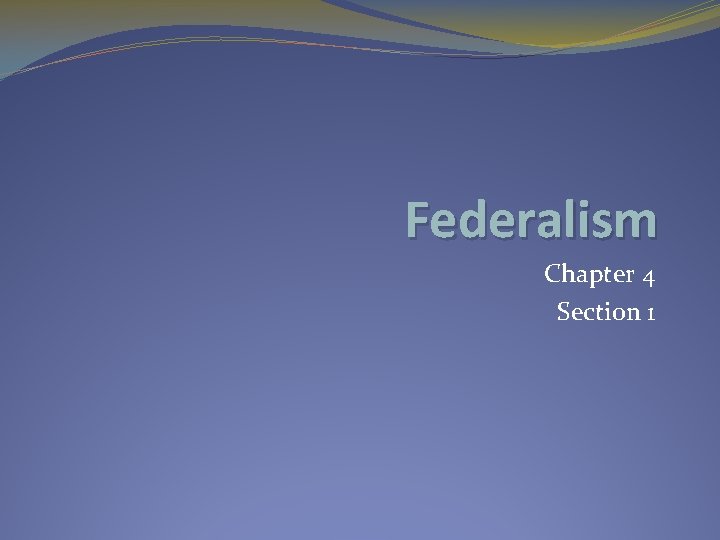 Federalism Chapter 4 Section 1 