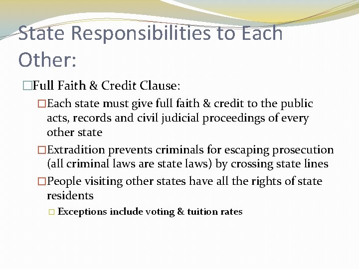 State Responsibilities to Each Other: �Full Faith & Credit Clause: �Each state must give