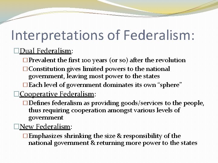 Interpretations of Federalism: �Dual Federalism: �Prevalent the first 100 years (or so) after the