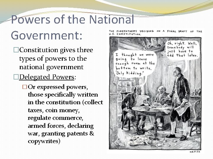 Powers of the National Government: �Constitution gives three types of powers to the national