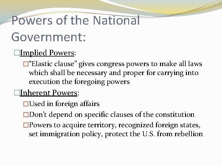 Powers of the National Government: �Implied Powers: �“Elastic clause” gives congress powers to make