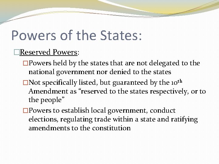 Powers of the States: �Reserved Powers: �Powers held by the states that are not