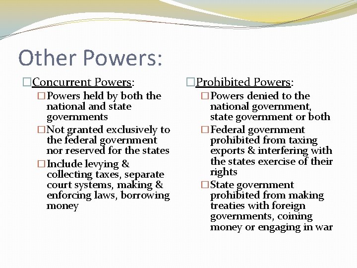 Other Powers: �Concurrent Powers: �Powers held by both the national and state governments �Not
