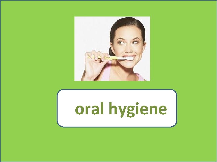 Foral hygiene 