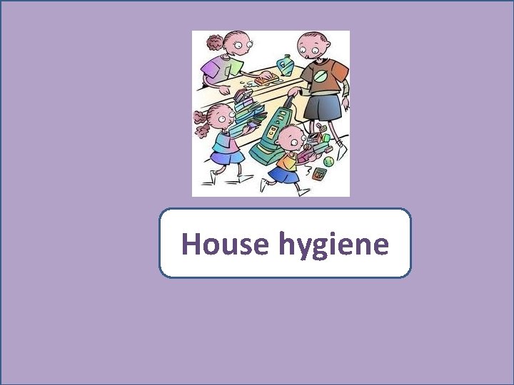 House hygiene 