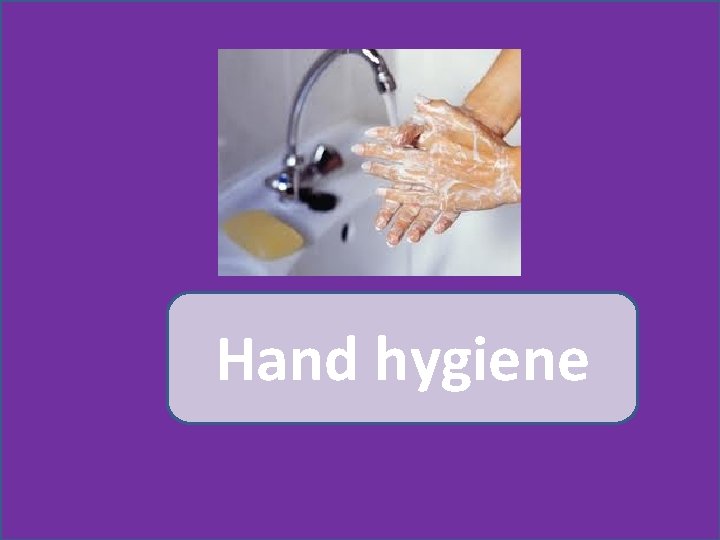 Hand hygiene 