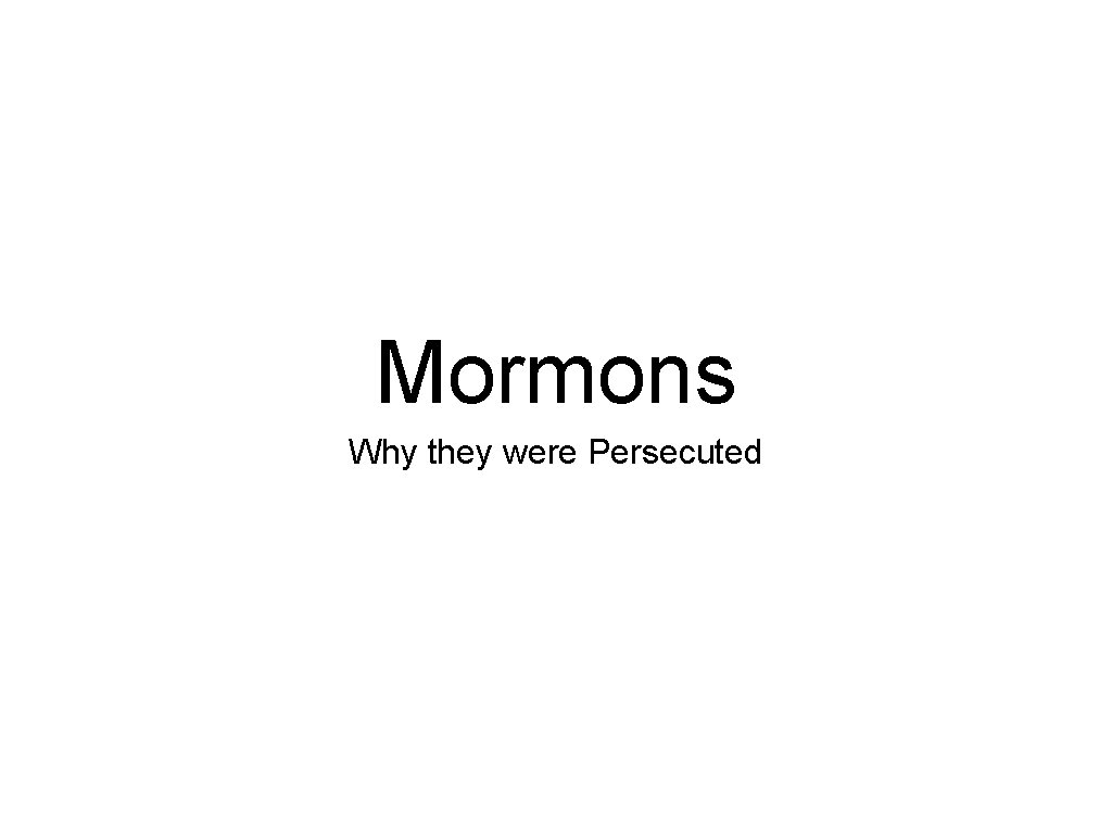 Mormons Why they were Persecuted 