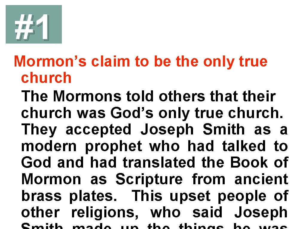 #1 Mormon’s claim to be the only true church The Mormons told others that