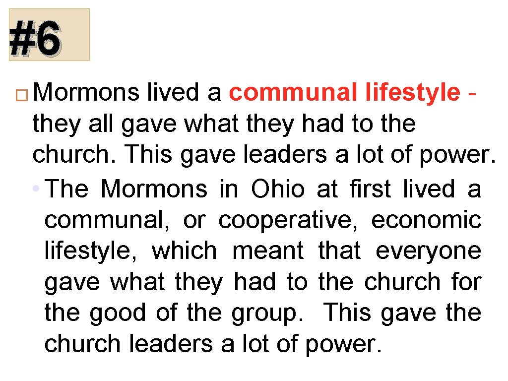 #6 � Mormons lived a communal lifestyle they all gave what they had to