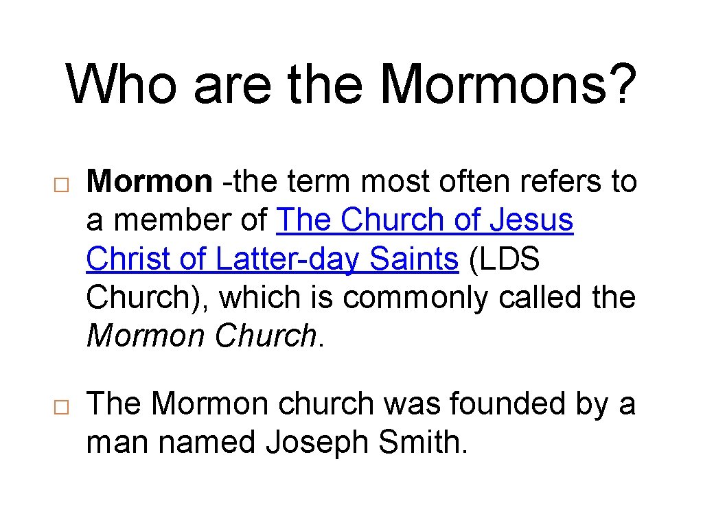 Who are the Mormons? � � Mormon -the term most often refers to a