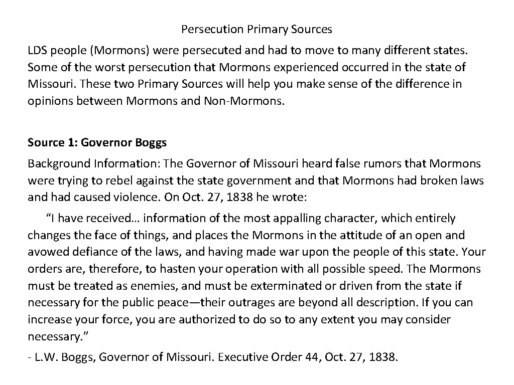 Persecution Primary Sources LDS people (Mormons) were persecuted and had to move to many