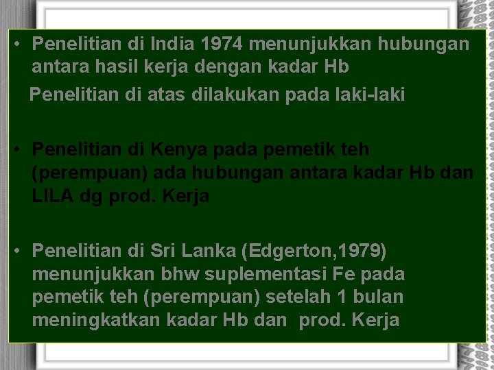  • Penelitian di India 1974 menunjukkan hubungan antara hasil kerja dengan kadar Hb